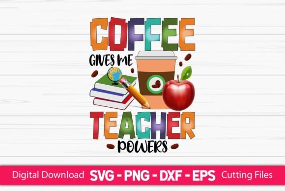 Coffee Gives Me Teacher Power Sublimation