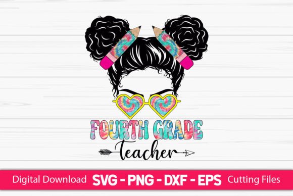 Fourth Grade Teacher Messy Bun – A Versatile Craft Graphic for Digital Sellers