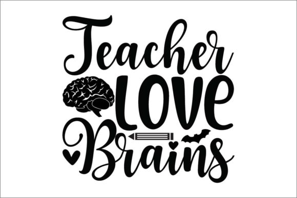 Teacher Love Brains Graphics & Crafts