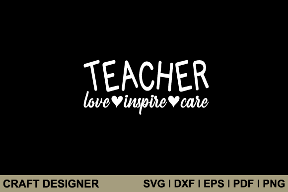Teacher Love Inspire Care Svg Cut File