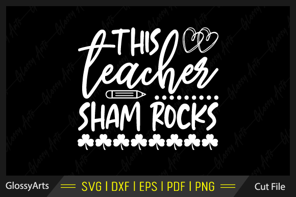 This Teacher Sham Rocks SVG Cuts for Crafts and Graphics