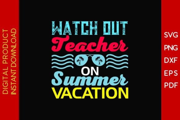 Watch out Teacher on Summer Vacation SVG